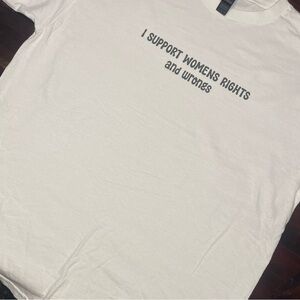 Support womens rights and wrongs t-shirt
